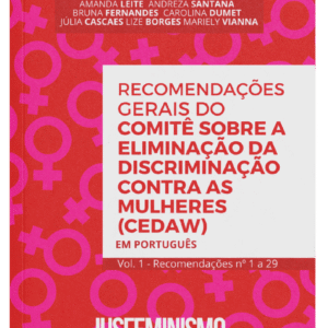 Recomendações Gerais do Comitê para a Eliminação de Todas as Formas de Discriminação contra as Mulheres (CEDAW) em Português - Vol 1